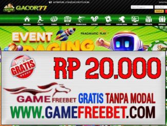 Gacor77 Game Freebet Gratis Rp 20.000 Tanpa Deposit