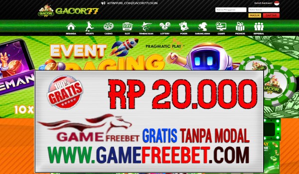 Gacor77 Game Freebet Gratis Rp 20.000 Tanpa Deposit