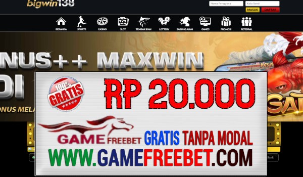 BIGWIN138 Game Freebet Gratis Rp 20.000 Tanpa Deposit