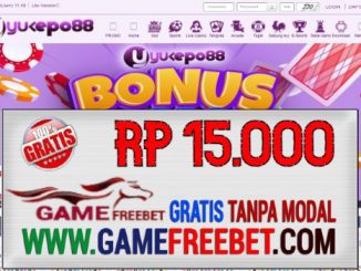 YUKEPO88 Game Freebet Gratis Rp 15.000 Tanpa Deposit
