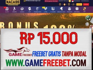 NACA99 Freebet Gratis Rp 15.000 Tanpa Deposit